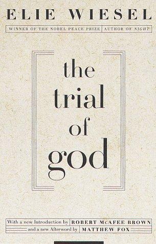 Elie Wiesel: The trial of God (as it was held on February 25, 1649, in Shamgorod) (1995, Schocken Books)