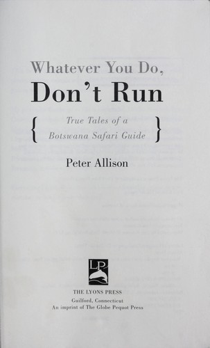 Peter Allison: Whatever you do, don't run (Paperback, 2007, Globe Pequot)