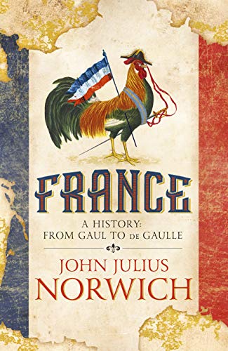 John Julius Norwich: France (2018, Hodder & Stoughton)