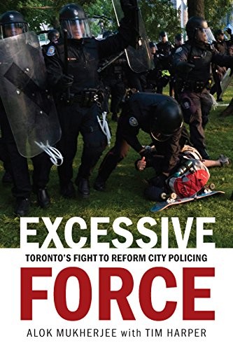 Alok Mukherjee, Tim Harper: Excessive Force (Paperback, 2018, Douglas & McIntyre)