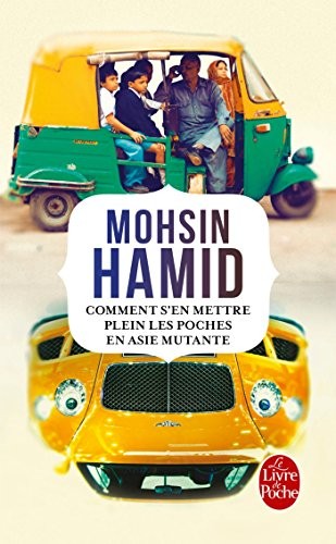 Mohsin Hamid: Comment s'en mettre plein les poches en Asie mutante (Paperback, 2015, LGF)