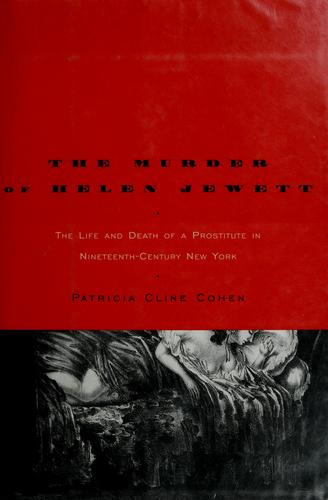 Patricia Cline Cohen: The murder of Helen Jewett (1998, Alfred A. Knopf)