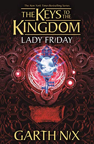 Garth Nix: The Keys to the Kingdom: Lady Friday; Book 5. (2007, Scholastic Press)