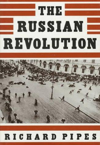 Richard Pipes: The Russian Revolution (1990, Knopf)