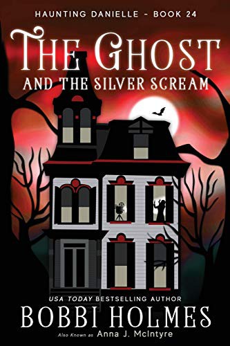 Bobbi Holmes, Elizabeth Mackey, Anna J McIntyre: The Ghost and the Silver Scream (Paperback, 2020, Robeth Publishing, LLC)