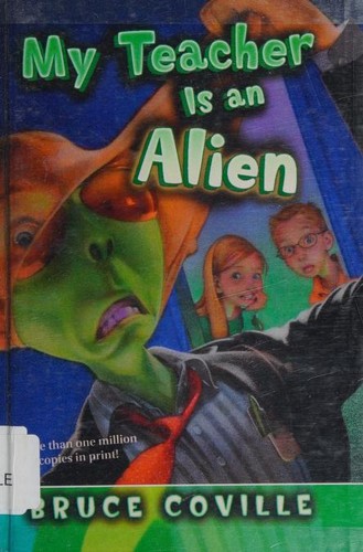 Bruce Coville: My Teacher Is an Alien (2005, Turtleback)