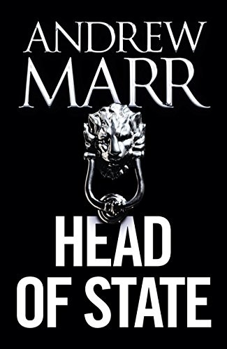 Andrew Marr: Head of State: The Bestselling Brexit Thriller (Fourth Estate)