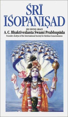 A. C. Bhaktivedanta Swami Srila Prabhupada: Śrī Īśopaniṣad (Paperback, 1985, Bhaktivedanta Book Trust)