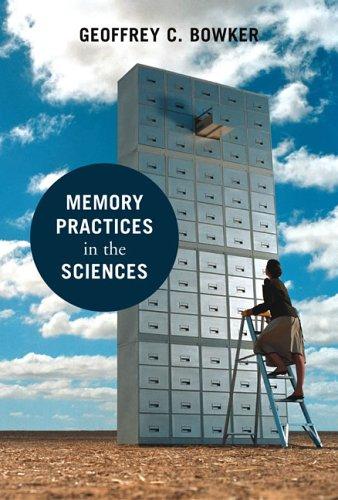 Geoffrey C. Bowker: Memory practices in the sciences (2005, MIT Press)