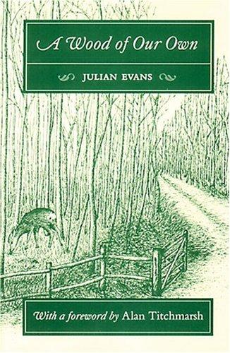 Alan Titchmarsh, Julian Evans: A Wood Of Our Own (Paperback, Permanent Publications)