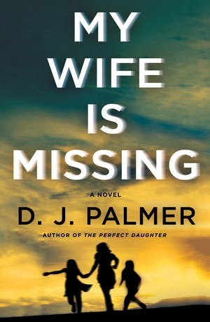 Palmer, D. J.: My Wife Is Missing (2022, St. Martin's Press)