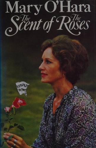 Mary O'Hara: Scent of the Roses (Hardcover, 1983, Michael Joseph)