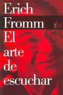 Erich Fromm: El Arte De Escuchar / The Art of Listening (Biblioteca Erich Fromm / Erich Fromm  Library) (Paperback, Spanish language, 2001, Ediciones Paidos Iberica)