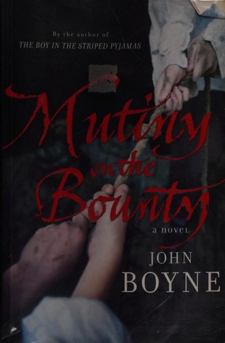 John Boyne: Mutiny On The 'Bounty': A Novel Of The Bounty (2008, Black Swan)