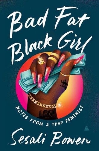 Sesali Bowen: Bad Fat Black Girl (EBook, 2021, Amistad)