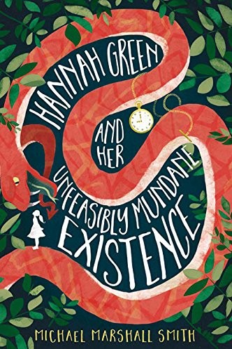 Michael Marshall Smith: Hannah Green and Her Unfeasibly Mundane Existence (2018, HARPER COLLINS)