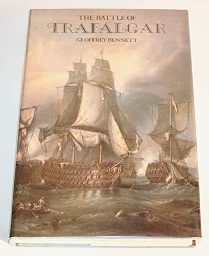 Geoffrey Martin Bennett: The battle of Trafalgar (1977, Batsford, Pomegranate, Naval Institute)