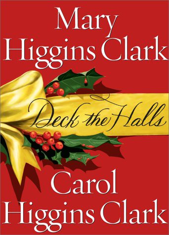 Mary Higgins Clark, Carol Higgins Clark: Deck the Halls (Hardcover, 2000, Simon & Schuster)