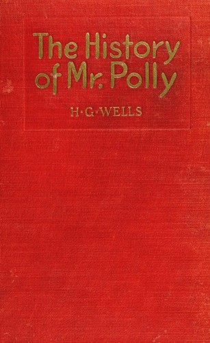 H. G. Wells: The history of Mr. Polly (1909, Grosset & Dunlap)