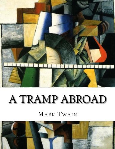 Mark Twain: A Tramp Abroad (Paperback, 2015, CreateSpace Independent Publishing Platform)