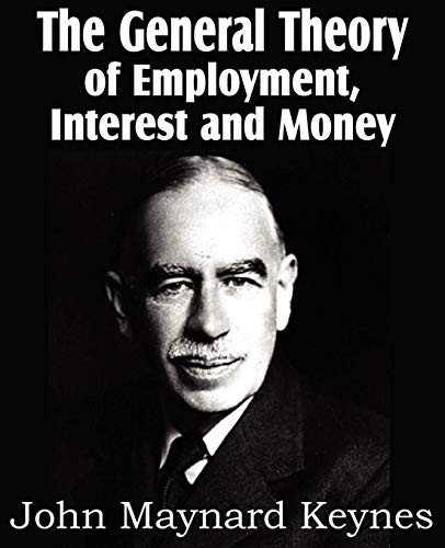 John Maynard Keynes: The General Theory of Employment, Interest and Money (Paperback, 2011, Bottom of the Hill Publishing)