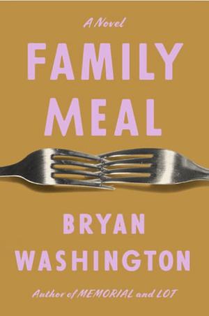 Bryan Washington: Family Meal (2023, Penguin Publishing Group)