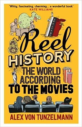 Von Tunzelmann, Alex: Reel history : the world according to the movies (2015, Atlantic Books)