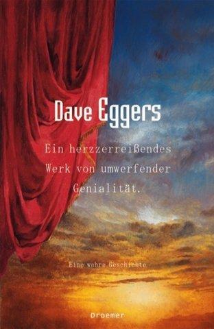 Dave Eggers: Ein herzzerreissendes Werk von umwerfender Genialität. Eine wahre Geschichte. (Hardcover, German language, 2001, Droemer Knaur)