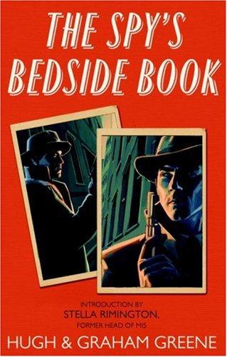 Graham Greene, Hugh Greene: The Spy's Bedside Book (Hardcover, 2008, Hutchinson)