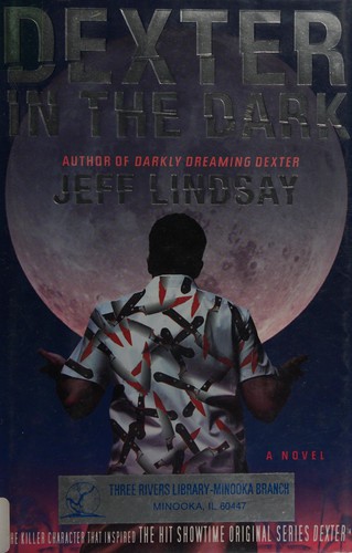 Jeffry P. Lindsay: Dexter in the dark (2007, Doubleday)