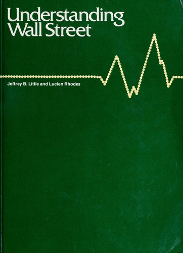 Jeffrey B. Little: Understanding Wall Street (1978, Liberty Pub. Co.)