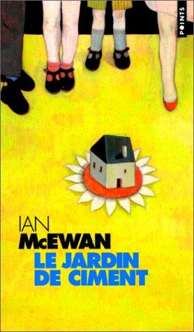 Ian McEwan: Le Jardin De Ciment (Paperback, French language, 1999, Editions du Seuil)