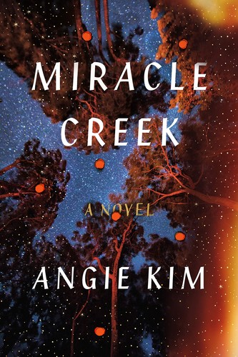 Angie Kim: Miracle Creek (2019, Sarah Crichton Books/Farrar, Straus and Giroux)