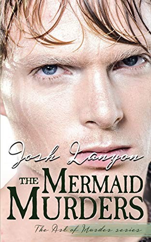 Josh Lanyon: The Mermaid Murders (Paperback, 2019, Justjoshin Publishing, Inc.)