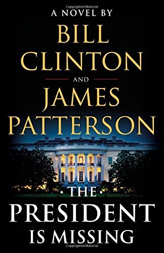 Bill Clinton: The President Is Missing: A Novel (2018, , Little, Brown and Company, Alfred A. Knopf)