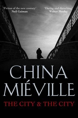 China Miéville: The City & The City (Paperback, 2010, Pan Books)