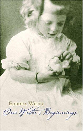 Eudora Welty: One Writer's Beginnings (The William E. Massey Sr. Lectures in the History of American Civilization) (Paperback, 1998, Harvard University Press)