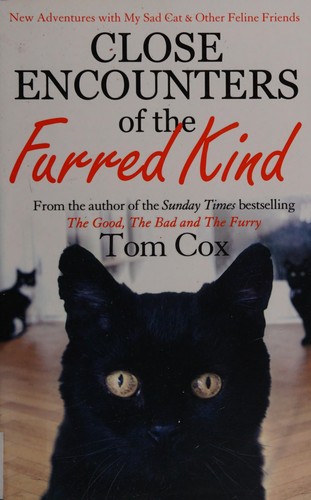 Tom Cox: Close Encounters of the Furred Kind (2015, Little, Brown Book Group)