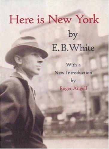 E. B. White: Here is New York (Hardcover, 1999, Little Bookroom)
