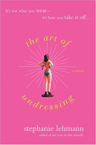 Stephanie Lehmann: The art of undressing (2005, New American Library)