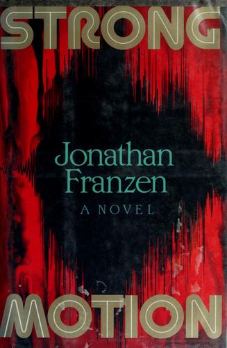 Jonathan Franzen: Strong motion (1992, Farrar, Straus, Giroux)