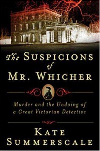 Kate Summerscale: The Suspicions of Mr. Whicher (Hardcover, 2008, Walker & Company)