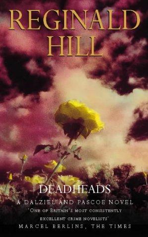 Reginald Hill: Deadheads (Dalziel & Pascoe Novel) (Paperback, 2003, HarperCollins Publishers Ltd)