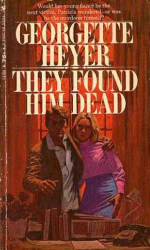 Georgette Heyer: They Found Him Dead (Paperback, 1970, Bantam Book)