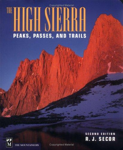 R. J. Secor: The High Sierra: Peaks, Passes, and Trails (1999)