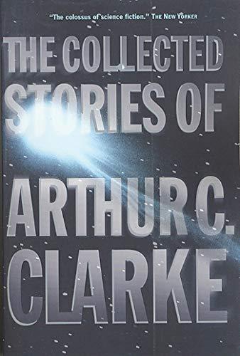 Arthur C. Clarke: The Collected Stories of Arthur C. Clarke (2002, St. Martin's Press)