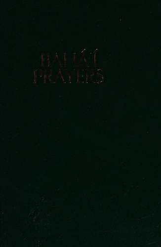 بهاء الله: Baháʼí prayers (2009, Baháʼí Pub. Trust)