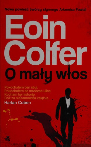 Eoin Colfer: O mały włos (Polish language, 2013, Wydawnictwo W.A.B.)