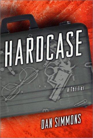 Dan Simmons: Hardcase (2001, St. Martin's Minotaur)