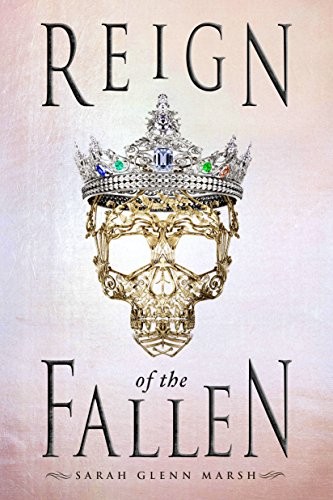 Sarah Glenn Marsh: Reign of the Fallen (2018, Razorbill)